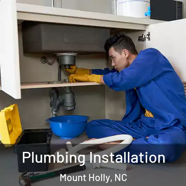 Plumbing Installation Mount Holly, NC