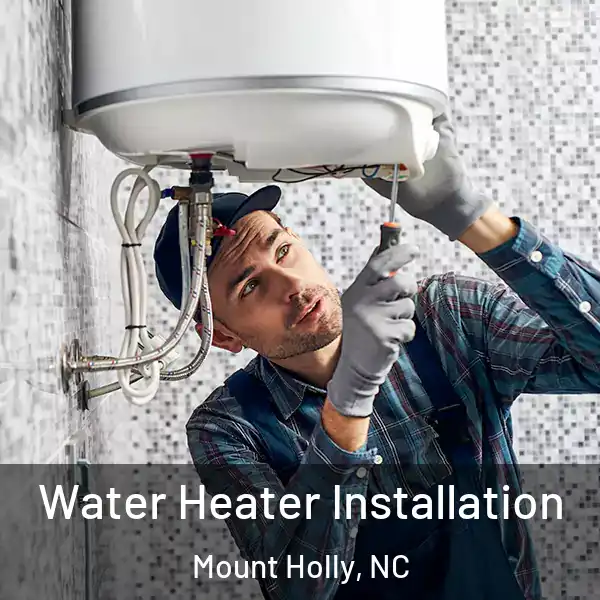  Water Heater Installation Mount Holly, NC